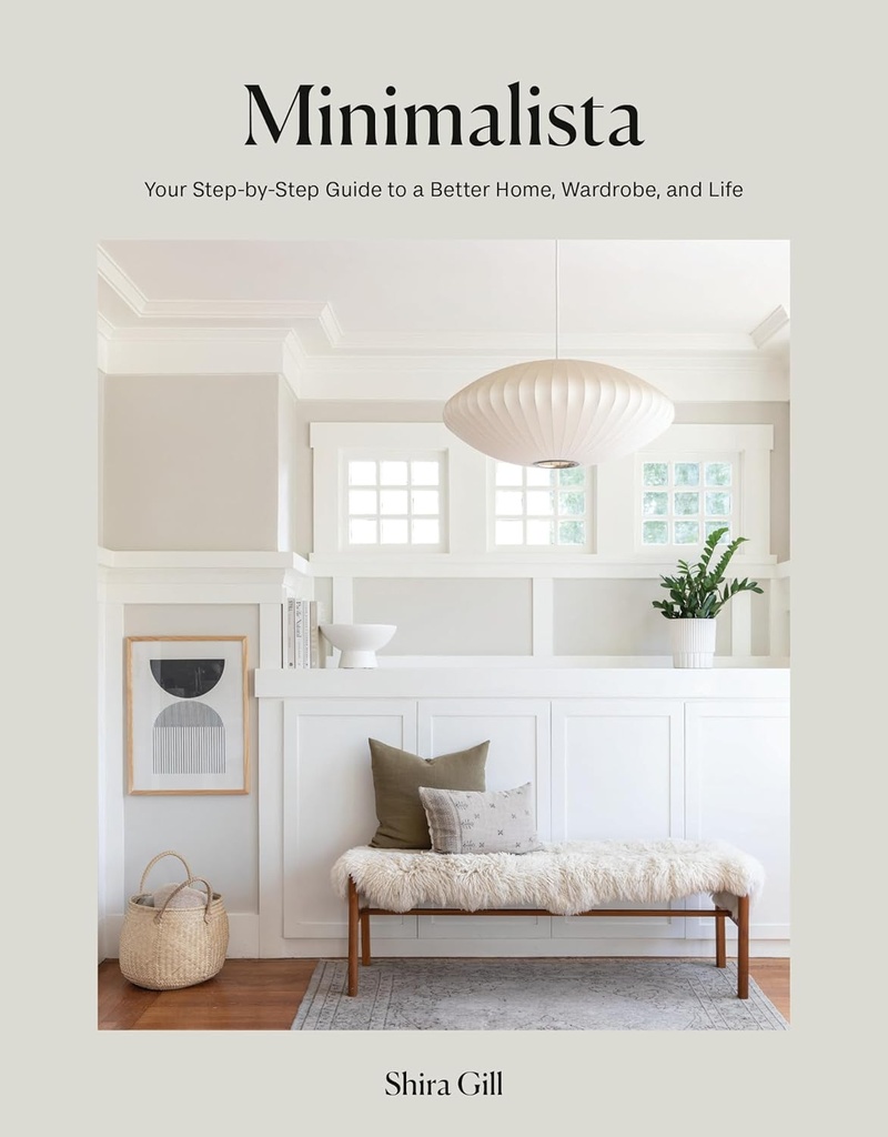 MINIMALISTA: YOUR STEP BY STEP GUIDE TO A BETTER HOME